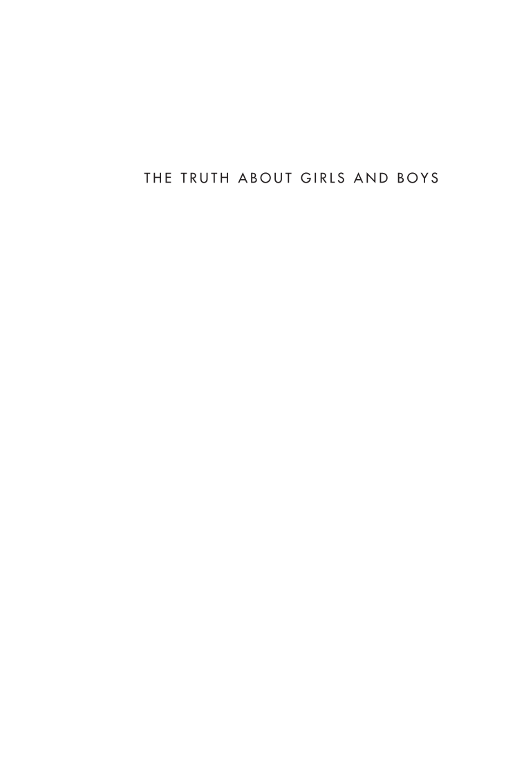 The Truth About Girls and Boys: Challenging Toxic Stereotypes About Our Children page i