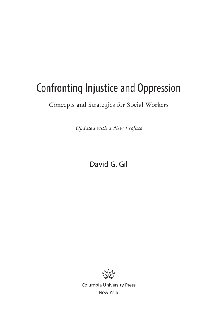 Confronting Injustice and Oppression: Concepts and Strategies for Social Workers. Updated with a new preface page iii
