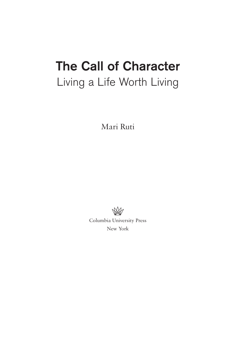 The Call of Character: Living a Life Worth Living page iii