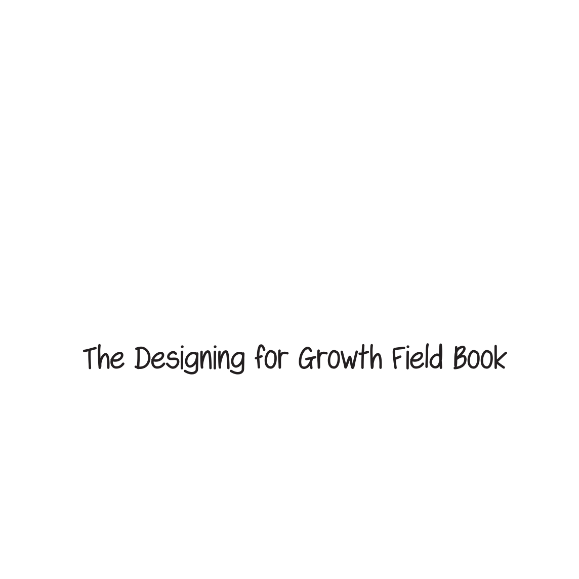The Designing for Growth Field Book page i