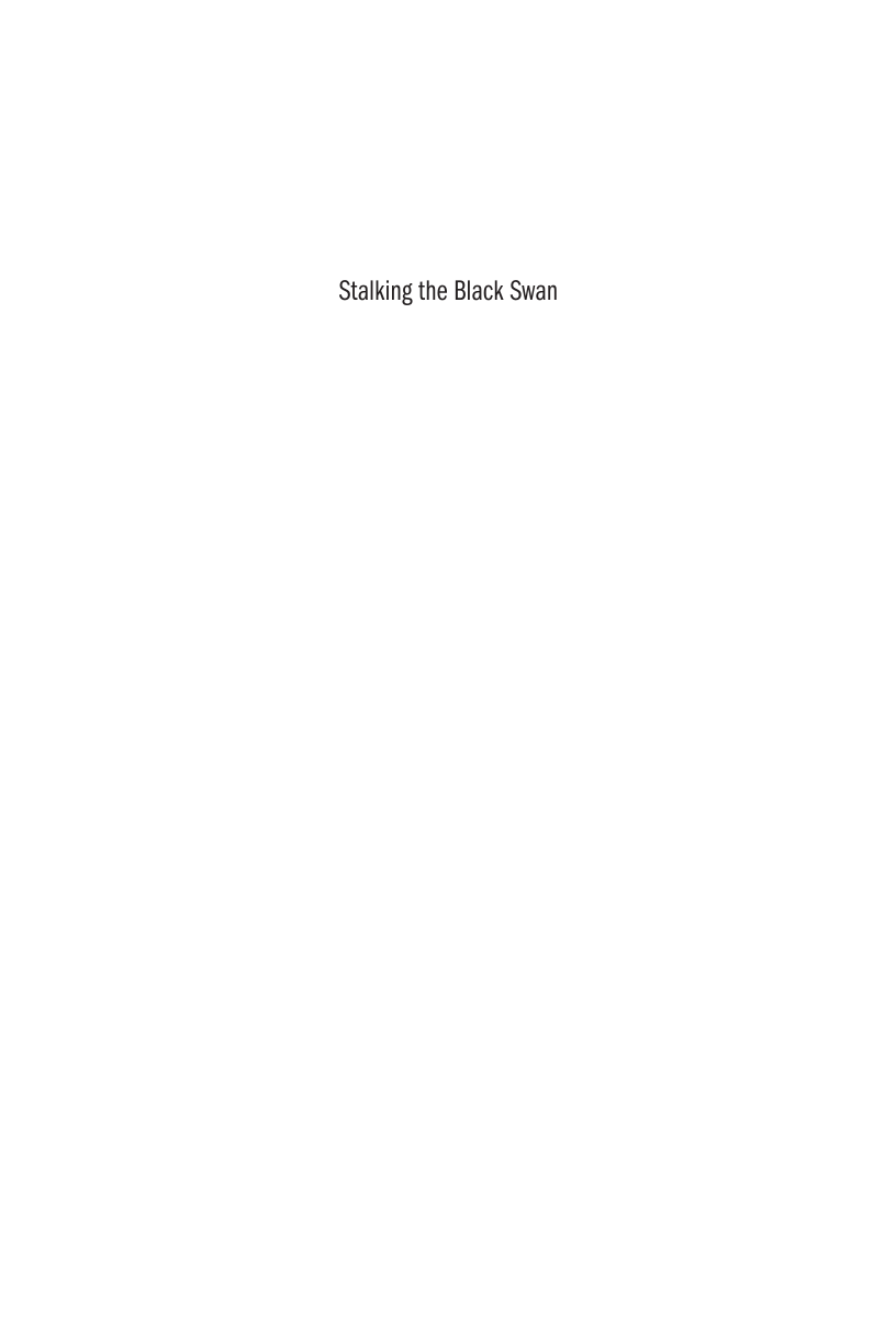 Stalking the Black Swan: Research and Decision Making in a World of Extreme Volatility page i