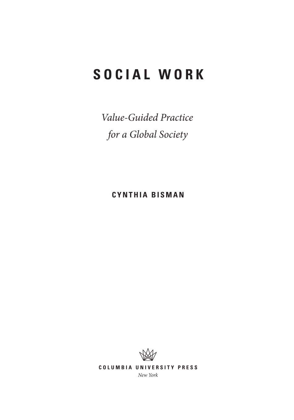 Social Work: Value-Guided Practice for a Global Society page iii