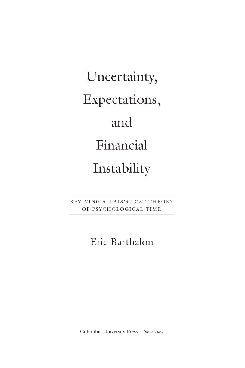Uncertainty, Expectations, and Financial Instability: Reviving Allais’s Lost Theory of Psychological Time page iii