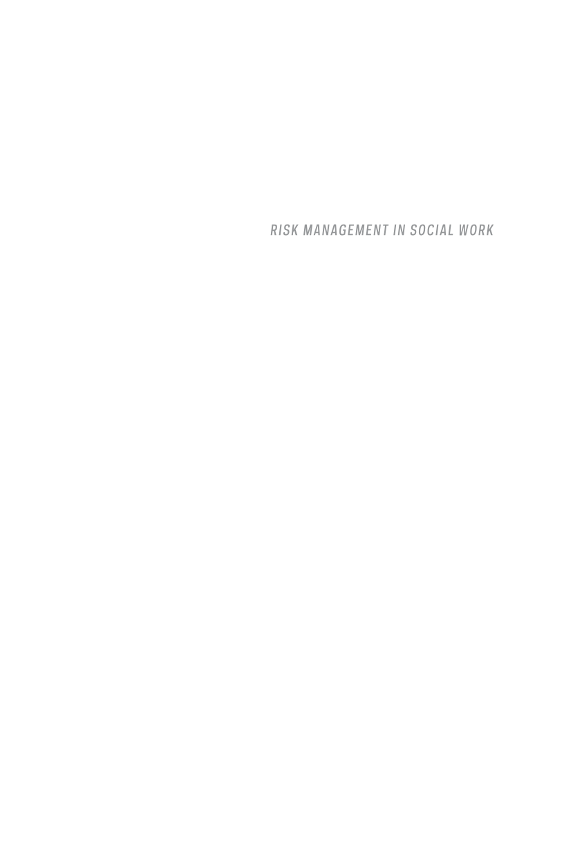 Risk Management in Social Work: Preventing Professional Malpractice, Liability, and Disciplinary Action page xv