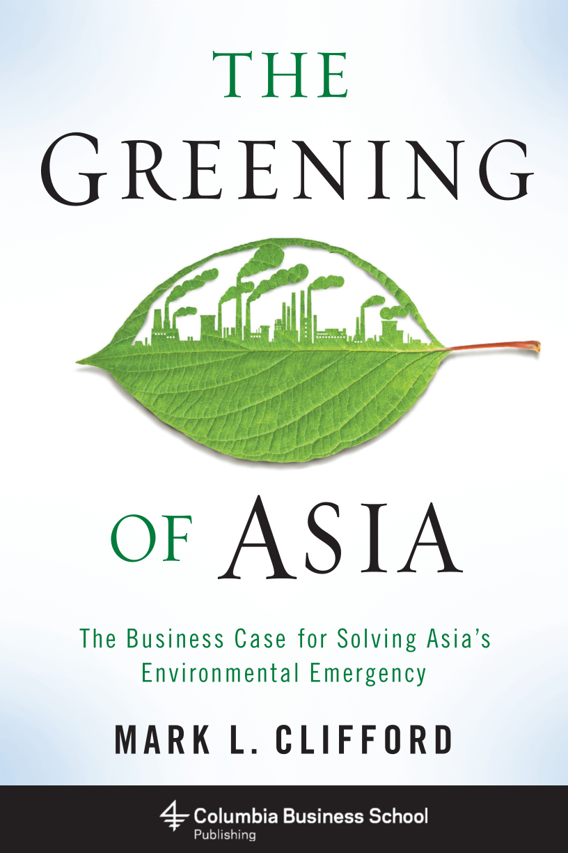 The Greening of Asia: The Business Case for Solving Asia's Environmental Emergency page Front Cover1